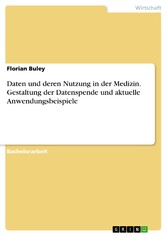 Daten und deren Nutzung in der Medizin. Gestaltung der Datenspende und aktuelle Anwendungsbeispiele