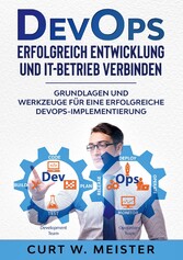 DevOps - Erfolgreich Entwicklung und IT-Betrieb verbinden