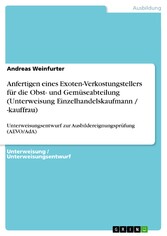 Anfertigen eines Exoten-Verkostungstellers für die Obst- und Gemüseabteilung (Unterweisung Einzelhandelskaufmann / -kauffrau)