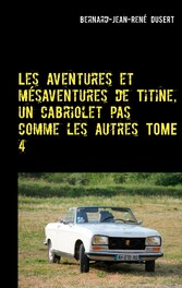 Les aventures et mésaventures de Titine, un cabriolet pas comme les autres TOME 4