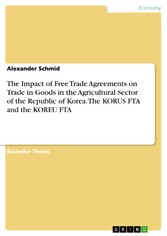 The Impact of Free Trade Agreements on Trade in Goods in the Agricultural Sector of the Republic of Korea. The KORUS  FTA and the KOREU FTA