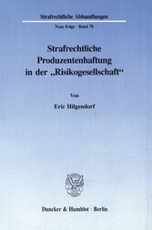 Strafrechtliche Produzentenhaftung in der »Risikogesellschaft«.