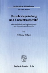 Unrechtsbegründung und Unrechtsausschluß nach den finalistischen Straftatlehren und nach einer materialen Konzeption.