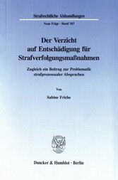 Der Verzicht auf Entschädigung für Strafverfolgungsmaßnahmen.