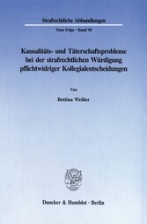 Kausalitäts- und Täterschaftsprobleme bei der strafrechtlichen Würdigung pflichtwidriger Kollegialentscheidungen.