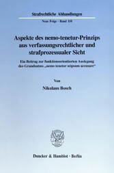 Aspekte des nemo-tenetur-Prinzips aus verfassungsrechtlicher und strafprozessualer Sicht.