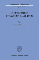 Die Strafbarkeit des Auschwitz-Leugnens.