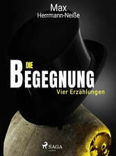 Die Begegnung. Vier Erzählungen