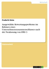 Ausgewählte Bewertungsprobleme im Rahmen eines Unternehmenszusammenschlusses nach der Neufassung von IFRS 3