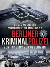 Berliner Kriminalpolizei von 1945 bis zur Gegenwart