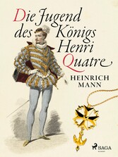 Die Jugend des Königs Henri Quatre