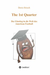 The 1st Quarter - Der Einstieg in die Welt des American Football