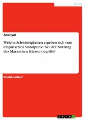 Welche Schwierigkeiten ergeben sich vom empirischen Standpunkt bei der Nutzung des Marxschen Klassenbegriffs?