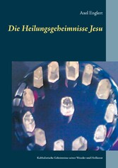 Die Heilungsgeheimnisse Jesu