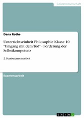 Unterrichtseinheit Philosophie Klasse 10 'Umgang mit dem Tod' - Förderung der Selbstkompetenz