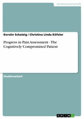 Progress in Pain Assessment - The Cognitively Compromised Patient