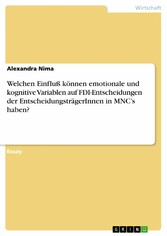 Welchen Einfluß können emotionale und kognitive Variablen auf FDI-Entscheidungen der EntscheidungsträgerInnen in MNC's haben?