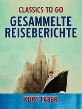 Gesammelte Reiseberichte