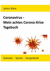 Coronavirus - Mein achtes Corona-Krise Tagebuch