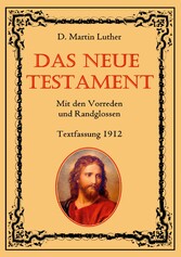 Das Neue Testament. Mit den Vorreden und Randglossen. Textfassung 1912.