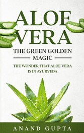 Aloe Vera: The Green Golden Magic