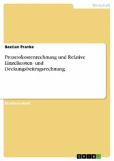 Prozesskostenrechnung  und Relative Einzelkosten-  und Deckungsbeitragsrechnung