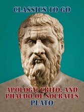 Apology, Crito, and Phaedo of Socrates