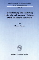 Zweckbindung und -änderung präventiv und repressiv erhobener Daten im Bereich der Polizei.