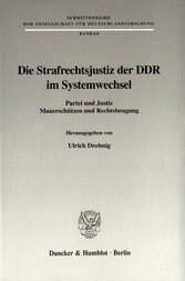 Die Strafrechtsjustiz der DDR im Systemwechsel.