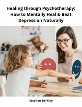 Healing through Psychotherapy: How to Mentally Heal & Beat Depression Naturally