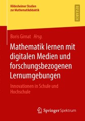 Mathematik lernen mit digitalen Medien und forschungsbezogenen Lernumgebungen