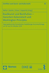 Raubkunst und Restitution - Zwischen Kolonialzeit und Washington Principles