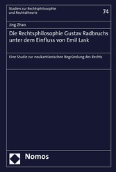 Die Rechtsphilosophie Gustav Radbruchs unter dem Einfluss von Emil Lask