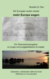 Wir Europäer wollen wieder mehr Europa wagen