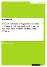 Contact culturelle et linguistique comme conséquence des croisades et le Livre au Roi. Fruit de la création des États latins d'Orient