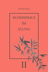 Buddhismus im Alltag II