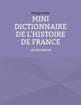 Mini dictionnaire de l&apos;Histoire de France