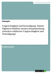 Ungerechtigkeit und Verteidigung. Nimmt Tightness Einfluss auf den Zusammenhang zwischen erfahrener Ungerechtigkeit und Verteidigung?