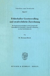 Fehlerhafter Gesetzesvollzug und strafrechtliche Zurechnung.