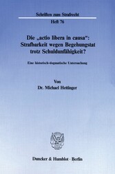 Die »actio libera in causa«: Strafbarkeit wegen Begehungstat trotz Schuldunfähigkeit?