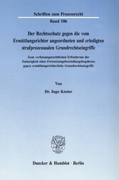 Der Rechtsschutz gegen die vom Ermittlungsrichter angeordneten und erledigten strafprozessualen Grundrechtseingriffe.