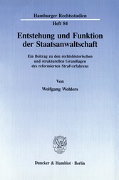 Entstehung und Funktion der Staatsanwaltschaft.