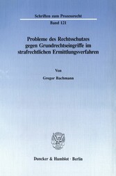 Probleme des Rechtsschutzes gegen Grundrechtseingriffe im strafrechtlichen Ermittlungsverfahren.