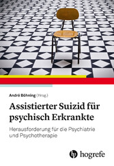 Assistierter Suizid für psychisch Erkrankte