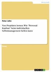 Von Projekten lernen. Wie 'Personal Kanban' beim individuellen Selbstmanagement helfen kann