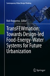 TransFEWmation: Towards Design-led Food-Energy-Water Systems for Future Urbanization