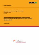 Steuerliche Konsequenzen eines wirtschaftlichen Engagements inländischer Unternehmen im Ausland (Outbound-Fall)