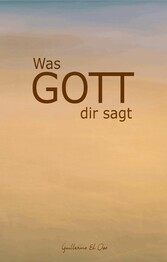 Was Gott mir sagt