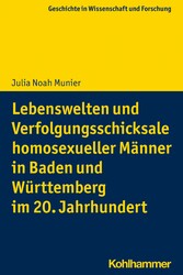 Lebenswelten und Verfolgungsschicksale homosexueller Männer in Baden und Württemberg im 20. Jahrhundert