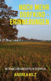 Noch mehr Dorfkind - Erinnerungen